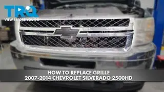 How to Replace Grille 2007-2014 Chevrolet Silverado 2500HD