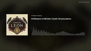 Desbloquear la felicidad: el poder del pensamiento