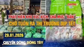 Phát hiện kho xúc xích, chả mực “bẩn” chờ tuồn ra thịtrường dịp Tết | Chuyển động Đông Tây 29.1.2026