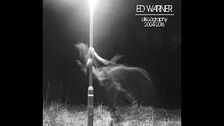 ED WARNER - Discography 2004-2016