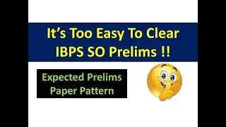 How To Prepare For IBPS SO 2019 I IBPS SO Prelims Expected Question Paper format