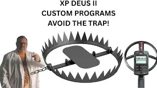 XP DEUS II CUSTOM PROGRAMS. Legacy, Jethro, Teknna, AVOID THE TRAP!