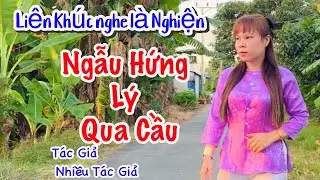 Liên Khúc Ngẫu Hứng Lý Qua Cầu- Trang Nguyễn- sáng tác:Nhiều Tác Giả 