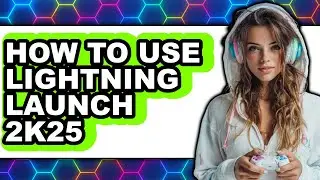 How to Use Lightning Launch 2k25 (only Way)