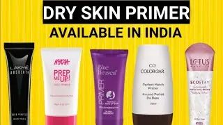 BEST PRIMERS FOR DRY SKIN IN INDIA :DRY SKIN PRIMERS IN 2021