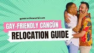 Gay-Friendly Canc&uacute;n, Mexico: A Guide To Relocating And Finding Your Queer Community!