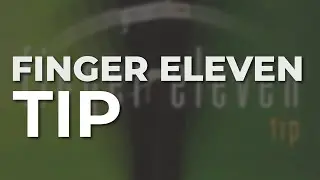 Finger Eleven - Tip (Official Audio)
