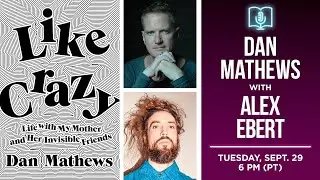 Dan Mathews presents Like Crazy in conversation with Alex Ebert