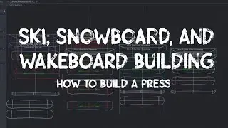 How to build wakeboards, snowboards, and skis - the press