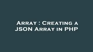 Array : Creating a JSON Array in PHP