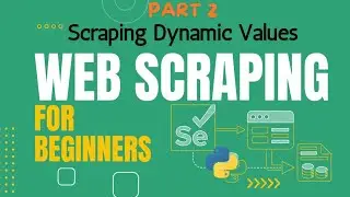 Hands on Python + Selenium Web Scraping Tutorial & Example Project part 2 | Scraping Dynamic Values