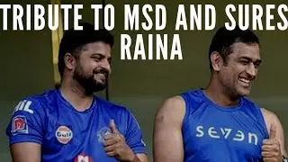 Tribute To MS Dhoni and Suresh Raina