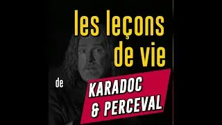 les le&ccedil;ons de vie ( Karadoc & Perceval )