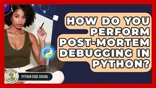 How Do You Perform Post-mortem Debugging In Python? - Python Code School