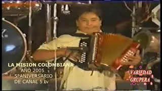 LA MISION COLOMBIANA  POPURRI EN VIVO EN SABINAS COAHUILA 2005
