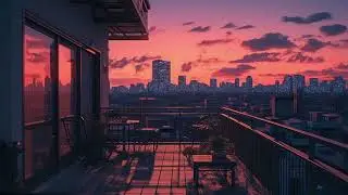 Relaxing Lofi Mix - 5 AM on Balcony in Tokyo [hip hop beats to study/relax to]