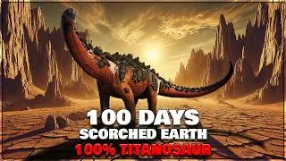 100 Days ARK: Scorched Earth — Когда 100% мира — титанозавры!