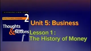 Thoughts and Notions/ Unit 5: Business / Lesson 1 :The History of Money