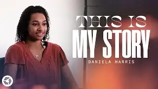 This Is My Story | Daniela Harris | In Focus Church