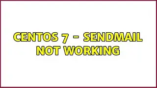 Centos 7 - Sendmail not working