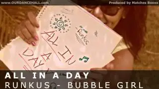 Runkus - Bubble Girl | All In A Day