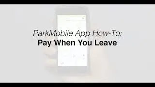 ParkMobile App: How to Use Pay When You Leave Functionality