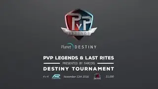 FarCog presents: PVP Legends & Last Rites Gaming - Destiny 4x4 Tournament