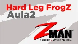 Iscas Z-Man - Hard Leg FrogZ - Aula 2