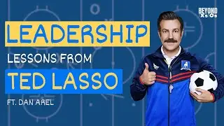 Leadership Lessons From Ted Lasso Ft. Dan Arel -  Beyond the X's and O's Podcast