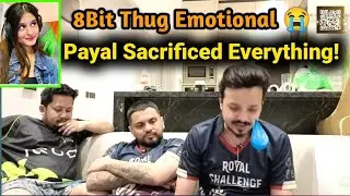 🔥8Bit Thug Broke Down 😭 Payal's Sacrifice for S8UL 💔