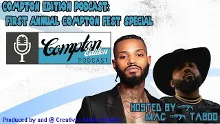 Compton Edition Podcast: First Annual Compton Fest Special 2024