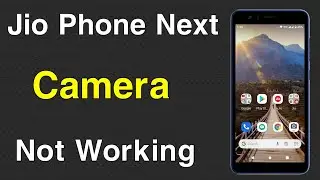 Jio Phone Next Camera Not Working | Jio Phone Next Me Camera Open Nahi Ho Raha