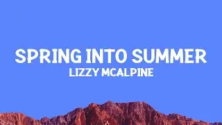 @LizzyMcAlpine - Spring Into Summer (Lyrics)