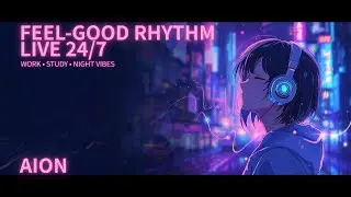 🔴 Feel-Good Rhythm LIVE｜Groovy Chill R&B for Focus & Relax (AION) wok/study/sleep/drive