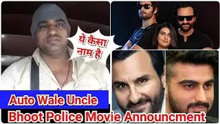 Bhoot Police Movie Announcment Reaction BY Auto Wale Uncle ! Saif Ali Khan ! Arjun Kapoor