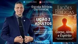EBD CLASSE ADULTOS - Lição 02  O Corpo  - A maravilhosa obra da criação de Deus 4º Trimestre de 2025