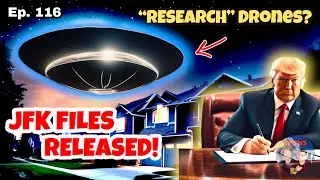 Trump Exposes Secret Drone Program and JFK FILES RELEASED! Are UFO&rsquo;s Next? | TPTNS Ep. 116