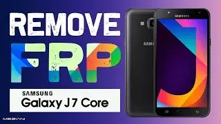 SAMSUNG GALAXY J7 CORE, J7 NXT Remove FRP Without Computer
