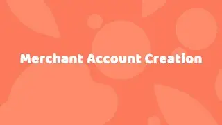 Merchant: Account Creation(updated)