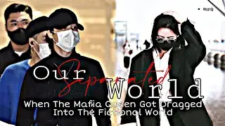 Our Separated World|Oneshot|Jiminff|When The Mafia Queen Got Dragged Into The Fictional World|