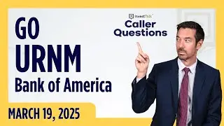 GO, URNM, and Bank of America - InvestTalk Caller Questions