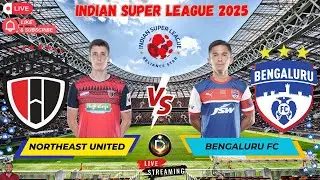 🔴ISL LIVE : Bengaluru FC vs Northeast United - ISL 2025 Football Match Live Streaming Watch Along 🔴