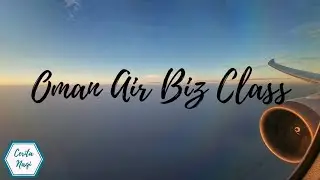 Cerita Naqi | B787-9 Oman Air Business Class Experience Jakarta to Muscat