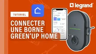 Comment connecter une borne de recharge Green'UP HOME de Legrand ?
