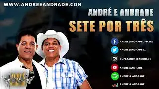 Sete Por Tr&ecirc;s - Andr&eacute; e Andrade