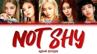 ITZY (있지) - &ldquo;Not Shy&rdquo; Album Spoiler [Color Coded Lyrics/Han/Rom/Eng/가사]