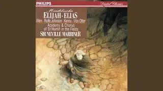 Mendelssohn: Elijah, Op. 70, MWV A25 / Part 1: 