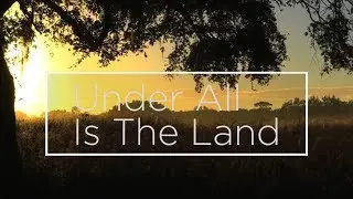 Under All Is The Land