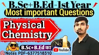 Bsc / Bsc Bed 1 Year Physical Chemistry Most Important Questions 2025  by - Subhash saini 