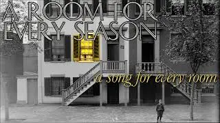 A Room For Every Season, A Song For Every Room